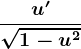 \fracu'\sqrt1-u^2