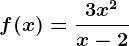 f(x)=\frac3x^2x-2