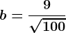 b=\frac9\sqrt100