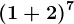 (1+2)^7