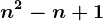 n^2-n+1