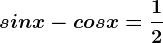 sinx-cosx=\frac12