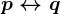 p\leftrightarrow q