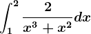 \int1^2\frac2x^3+x^2dx