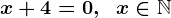 x+4=0,\;\;x\in\mathbbN