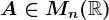 A\in Mn(\mathbbR)