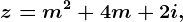 z=m^2+4m+2i,