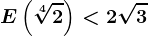 E\left ( \sqrt[4]2 \right )< 2\sqrt3