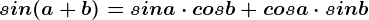 sin(a+b)=sina\cdot cosb+cosa\cdot sinb