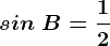 sin\ B=\frac12