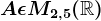 A\epsilon M2,5(\mathbbR)