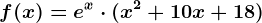 f(x)=e^x\cdot (x^2+10x+18)
