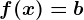 f(x)=b