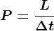 P= \fracL\Delta t