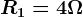 R1 = 4 \Omega