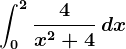 \int0^2\frac4x^2+4\, dx