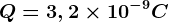 Q=3,2\times 10^-9 C