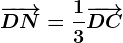 \overrightarrowDN=\frac13\overrightarrowDC
