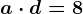 a\cdot d=8
