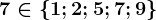 7\in \left \ 1; 2; 5; 7; 9 \right \