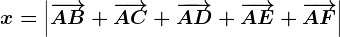 x=\left|\overrightarrowAB+\overrightarrowAC+\overrightarrowAD+\overrightarrowAE+\overrightarrowAF\right|