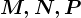 M,N,P