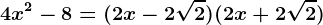 4x^2-8=(2x-2\sqrt2)(2x+2\sqrt2)