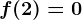 f(2)=0