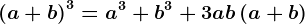 \left ( a+b \right )^3=a^3+b^3+3ab\left ( a+b \right )