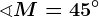 \sphericalangle M=45^\circ