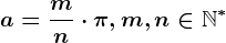 a=\fracmn\cdot \pi ,m,n\in \mathbbN^*