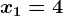 x1=4