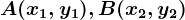 A(x1, y1), B(x2, y2)