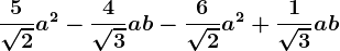 \frac5\sqrt2a^2-\frac4\sqrt3ab-\frac6\sqrt2a^2+\frac1\sqrt3ab