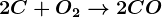 2C+O2--> 2CO