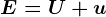 E=U+u