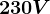 230 V