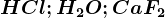 HCl; H2O; CaF2