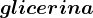 glicerina