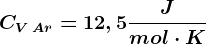 CV\: Ar=12,5 \fracJmol\cdot K