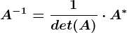 A^-1=\frac1det(A)\cdot A^*