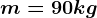 m=90kg