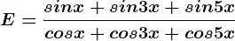 E=\fracsinx+sin3x+sin5xcosx+cos3x+cos5x