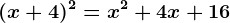(x+4)^2=x^2+4x+16