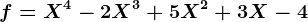 f=X^4-2X^3+5X^2+3X-4