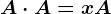 A\cdot A=xA