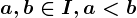 a,b\in I,a< b