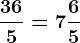 \frac365=7 \frac65
