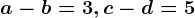 a-b=3, c-d=5