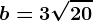 b=3\sqrt20